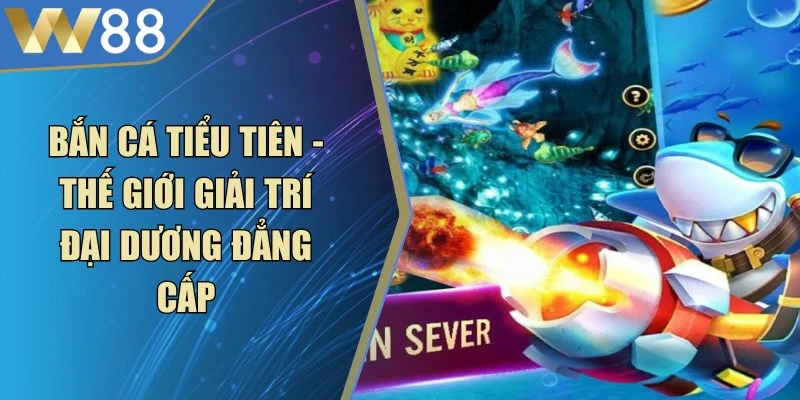 Bắn Cá Tiểu Tiên