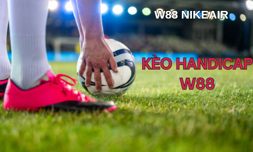 keo handicap w88
